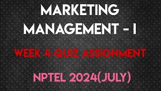 Marketing Management  I Week 4 Quiz Assignment Solution  NPTEL 2024July [upl. by Ynove]