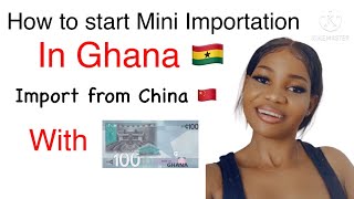 Mini Importation   AZ HOW TO IMPORT FROM CHINA TO GHANA  start with 100 cedis  Obaa Cathy [upl. by Anel]