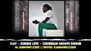 Clay  Gimmie Love  Caribbean Groove Riddim Troyton Music  2013 [upl. by Gnoix]