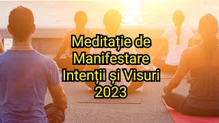 Meditatie PUTERNICA de MANIFESTARE  Intentii si Visuri 2023  Vibratii Inalte [upl. by Nada277]