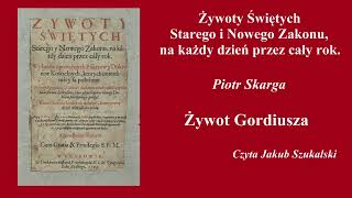 Żywoty świętych Gordiusz  Piotr Skarga  Słuchowisko audiobook [upl. by Alegnatal]