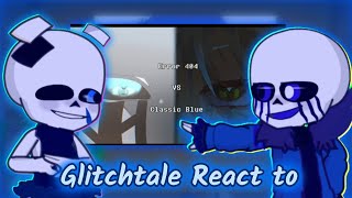 GLITCHTALE REACT TO ERROR404 VS CLASSIC BLUE SANS REQUEST [upl. by Dulci]