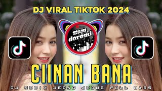 DJ CIINAN BANA JEDAG JEDUG REMIX VIRAL TIKTOK FULL BASS TERBARU 2024 [upl. by Xylon]