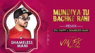 Mundiya Tu Bachke Rahi Remix DVJ HAPPY x SHAMELESS MANI  Vin Fx Studio [upl. by Michal911]