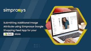 How to Submit Additional Image Attribute with Help of Simprosys Google Shopping Feed App [upl. by Napoleon]