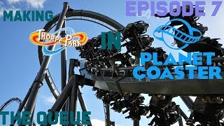 THE QUEUE  Thorpe Park in Planet Coaster Episode 7 [upl. by Grosvenor]