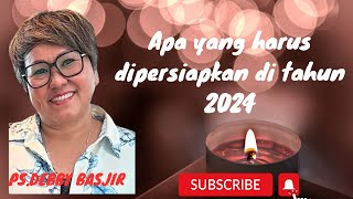 Apa yang harus dipersiapkan di tahun 2024  PSDebby Basjir khotbahdebbybasjir [upl. by Block946]