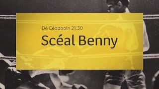 Scéal Benny  Dé Céadaoin 1110  2130  TG4 [upl. by Lienhard]