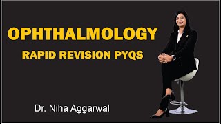 Ophthalmology Rapid Revision PYQs  Dr Niha Aggarwal [upl. by Ahscrop]