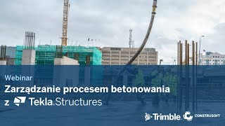 WEBINAR  Zarządzanie procesem betonowania z Tekla Structures [upl. by Retsevel]