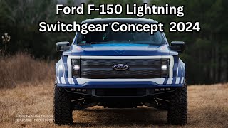 Ford F 150 Lightning Switchgear Concept 2024 Facts  Ford F150 Lightning Switchgear Off Road Truck [upl. by Tybi277]