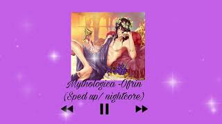 Mythologica Ofrin sped upnightcore [upl. by Norab]