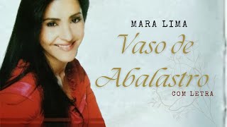 Mara Lima  Vaso de Alabastro  COM LETRA VideoLETRA Gospel Musics [upl. by Lorrimor215]