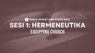 Sesi 1 Hermeneutika  Equipping Church Kelas Basic [upl. by Dnalon]