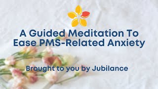 Anxiety Guided Meditation with Jubilance for PMS [upl. by Isherwood]