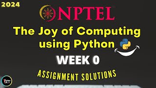 NPTEL The Joy of Computing using Python Week0 Quiz Assignment Solutions  Jan 2024  IIT Ropar [upl. by Sumaes541]