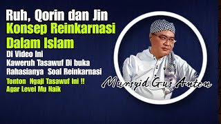 Gus Anton  Adakah Konsep Reinkarnasi Dalam Islam⁉️ Gus Anton mengupas Tuntas [upl. by Aiselad]