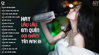 Hay Lâu Lâu Em Quên Gọi Nhầm Tên Anh Đi Hoa Nở Bên Đường  List Nhạc Buồn Nhất 2024 [upl. by Esertap]