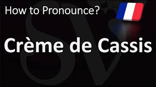 How to Pronounce Crème de Cassis [upl. by Anibla]