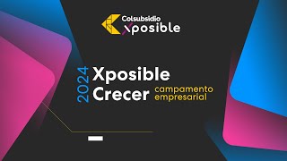 Xposible Crecer 2024 Campamento Empresarial [upl. by Honeywell481]