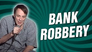 Bank Robbery Stand Up Comedy [upl. by Nylorac445]