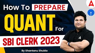 How To Prepare Quant for SBI Clerk 2023  SBI Clerk Strategy by Shantanu Shukla [upl. by Leeann]