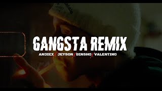 Gangsta Remix  Andiex x Jeyson x Valentino x The Moys x Binsho [upl. by Evot]