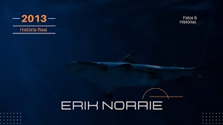 Erik Norrie o sobrevivente [upl. by Eanaj]