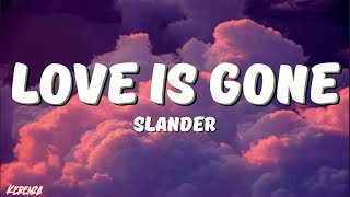 SLANDER  Love is Gone Lyrics Ft Dylan Matthew [upl. by Fiester]