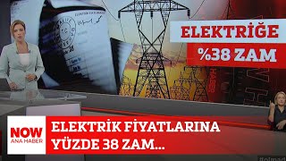 Elektrik fiyatlarına yüzde 38 zam 28 Haziran 2024 NOW Ana Haber [upl. by Ettennahs596]