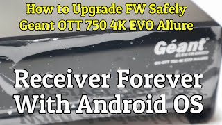 How to Upgrade All Receiver With Android OS Safely  Geant OTT 750 4K EVO Allure [upl. by Rohn]