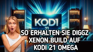 So erhalten Sie DiGGZ XENON Build auf Kodi 21 OMEGA [upl. by Carman681]