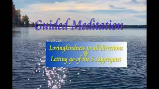 Guided Meditation Lovingkindness and Letting go of the 5 Aggregates [upl. by Ozneral]