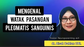 Mengenal Watak Pasangan Plegmatis Sanguinis  dr Aisah Dahlan CHt [upl. by Novyert60]