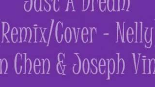 Just A Dream RemixCover  Nelly Jason Chen amp Joseph Vincent Lyrics  MP3 [upl. by Arliene]