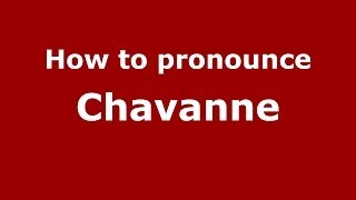 How to pronounce Chavanne FrenchFrance  PronounceNamescom [upl. by Cosetta]