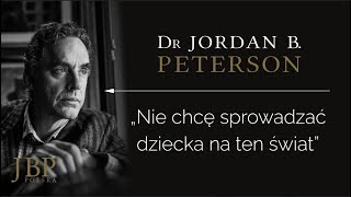 Jordan Peterson – „NIE CHCĘ SPROWADZAĆ DZIECKA NA TEN ŚWIAT” NAPISYPL [upl. by Rains569]