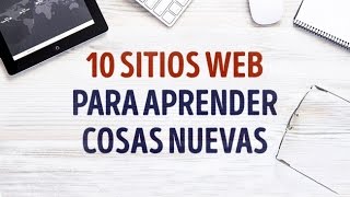 10 Sitios Web para Aprender Cosas Nuevas [upl. by Neeven840]