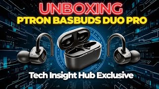 ptron bassbuds duo pro unboxingfirst impressions and reviewunboxing ptron [upl. by Nylecyoj]