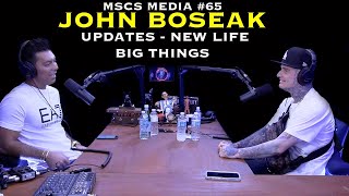 John Boseak  Updates  New Life  Big Things  MSCS MEDIA 65 [upl. by Newbold696]