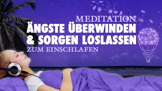 Sanft einschlafen Ängste überwinden und Sorgen loslassen – Geführte Meditation [upl. by Esserac]