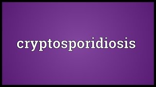 Cryptosporidiosis Meaning [upl. by Nhguaved]