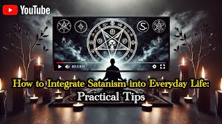 How to Integrate Satanism into Everyday Life Practical Tips [upl. by Nnaaras]