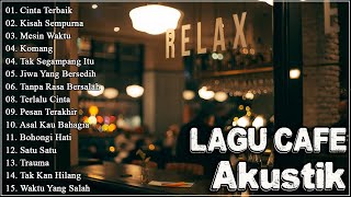 Akustik Cafe Santai 2023 Full Album  Akustik Lagu Indonesia  Musik Cafe Enak Didengar Buat Santai [upl. by Dde]