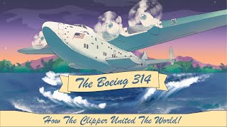 The Boeing 314 How The Clipper United The World [upl. by Latoye]