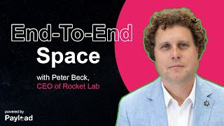 EndtoEnd Space with Peter Beck CEO of Rocket Lab [upl. by Yanaj]