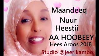 Maandeeq Nuur Heestii AA HOOBEEY 2018 HEES AROOS [upl. by Yduj]