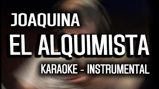 Joaquina  el alquimista KARAOKE  INSTRUMENTAL [upl. by Aleafar542]