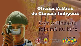 OFICINA PRÁTICA DE CINEMA INDÍGENA [upl. by Darryl533]