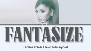 Fantasize  Ariana Grande Lyrics [upl. by Spark928]